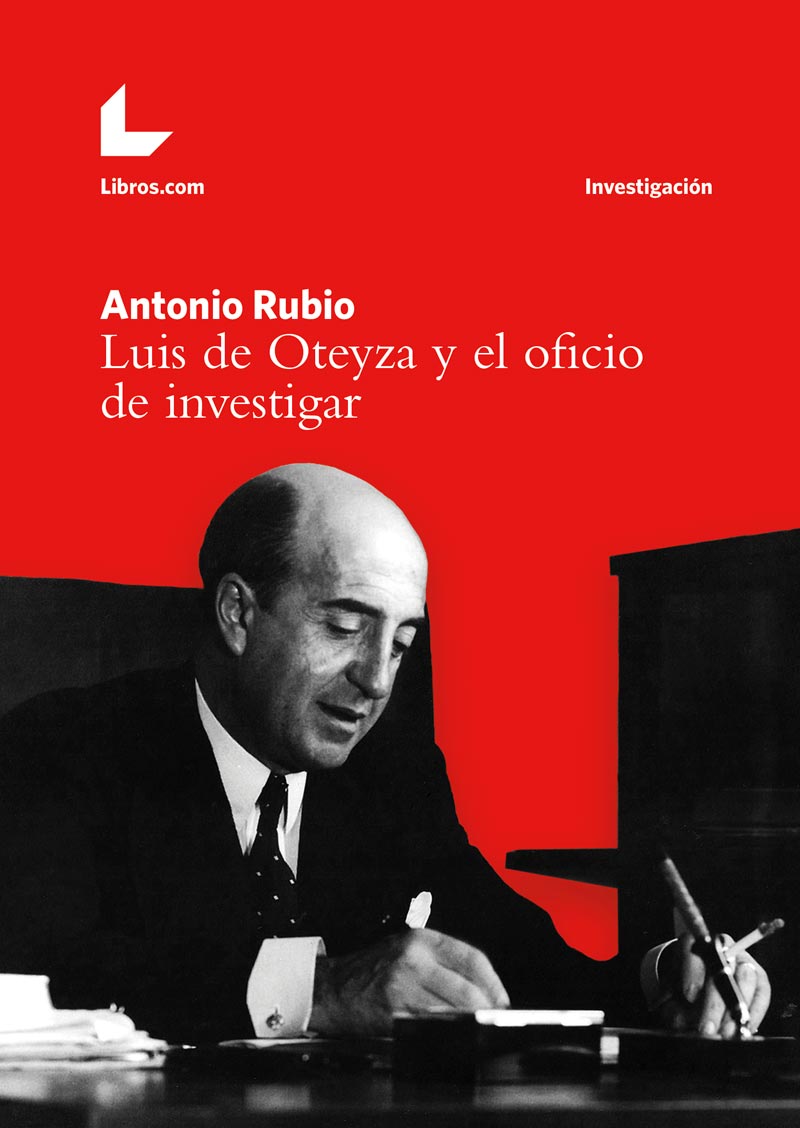 Portada del libro 'Luis de Oteyza, el oficio de investigar' de Antonio Rubio.
